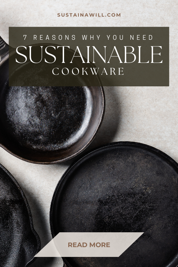3rd Pinterest optimized image showing the post title and web address for Sustainable Cookware: 7 Reasons Why You Definitely Need It