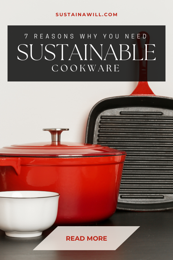 a Pinterest optimized image showing the post title and web address for Sustainable Cookware: 7 Reasons Why You Definitely Need It