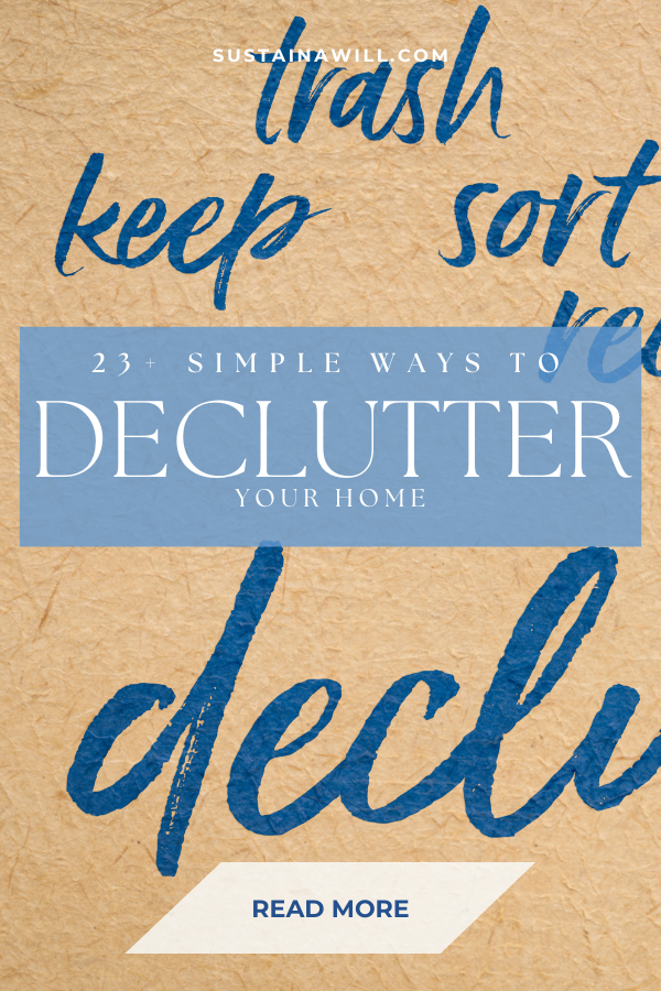pinterest optimised image showing post title and web address for 23+ Simple Ways to Declutter Your Home (Once and For All!)