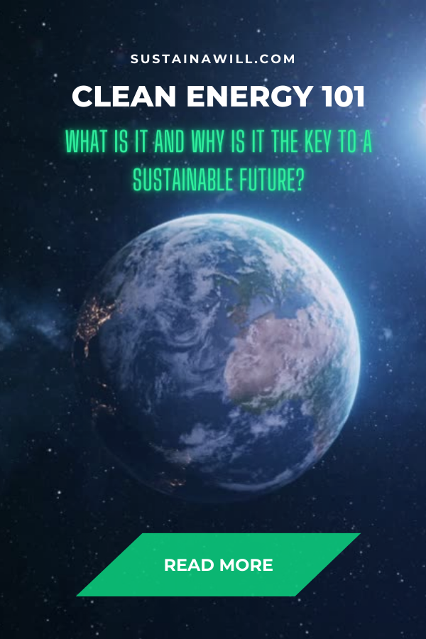 2nd pinterest pin for a blogpost called Clean Energy 101: What Is It and Why Is It the Key to a Sustainable Future?