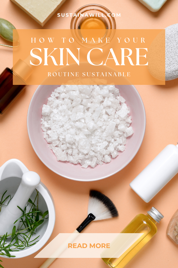 pinterest optimised image with post title and web address for How To Make Your Skin Care Routine Sustainable in 7 Easy Ways