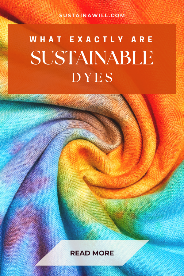pinterest optimized image showing the post title and web address for What exactly are Sustainable Dyes? (Your 2024 Guide)