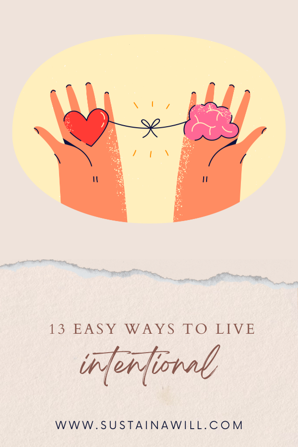 pinterest optimized image showing the post title and web address for What Is Intentional Living? 13 Easy Ways To Be Intentional 