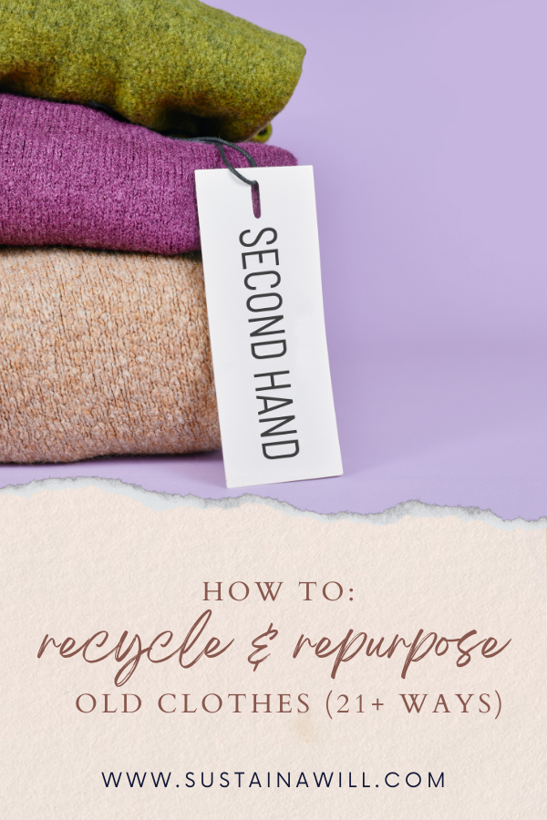 pinterest optimized image showing the post title and web address for How To: Recycle and Repurpose Old Clothes (21+ Ways)