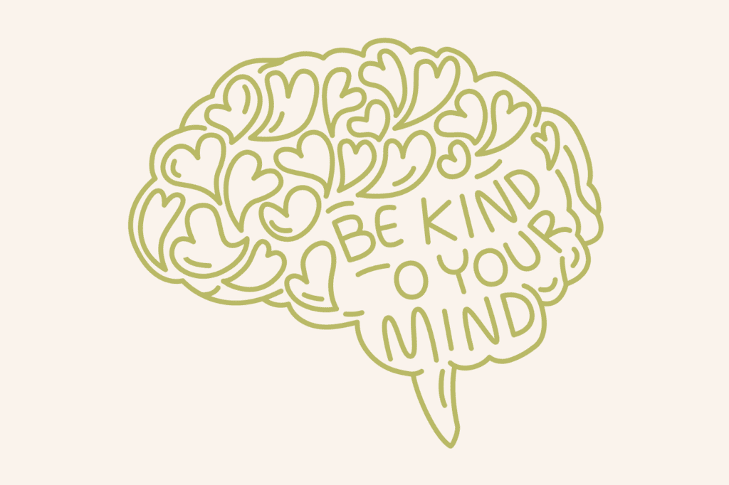 a brain with the words 'be kind to your mind'