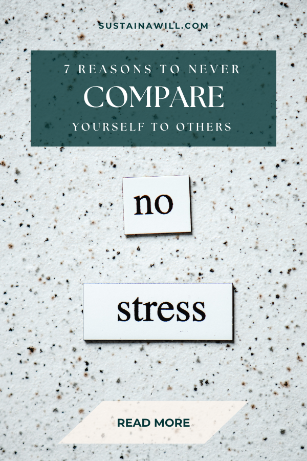 pinterest optimized image showing the post title and web address for 7 Reasons Why You Should Never Compare Yourself to Others