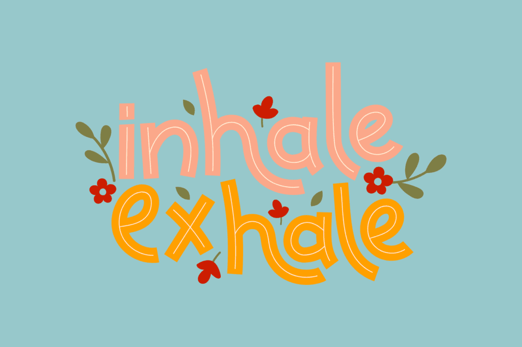 the words ''inhale exhale''