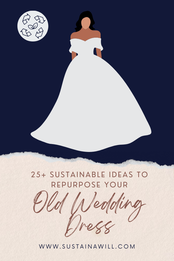 pinterest optimized image showing the post title and web address for How to Repurpose Your Old Wedding Dress: 25+ Sustainable Ideas